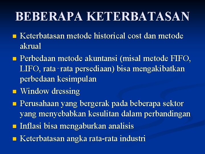 BEBERAPA KETERBATASAN n n n Keterbatasan metode historical cost dan metode akrual Perbedaan metode