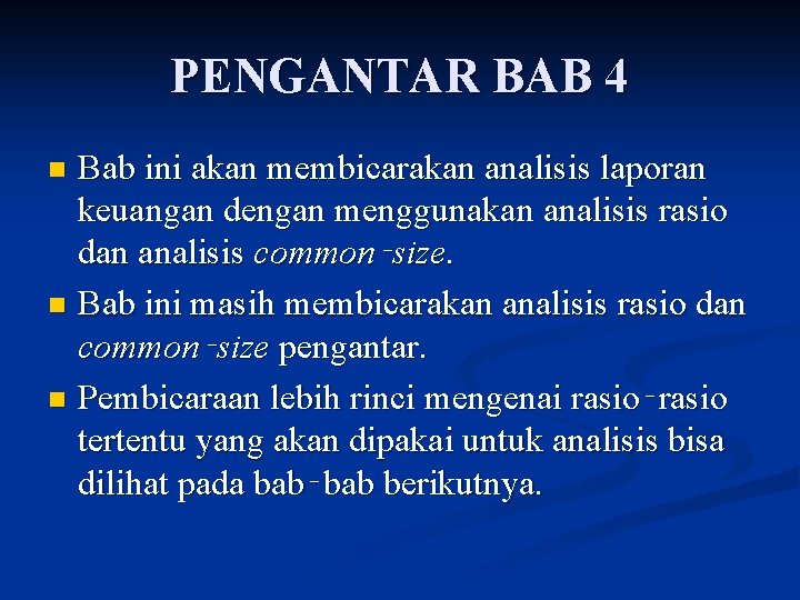 PENGANTAR BAB 4 Bab ini akan membicarakan analisis laporan keuangan dengan menggunakan analisis rasio