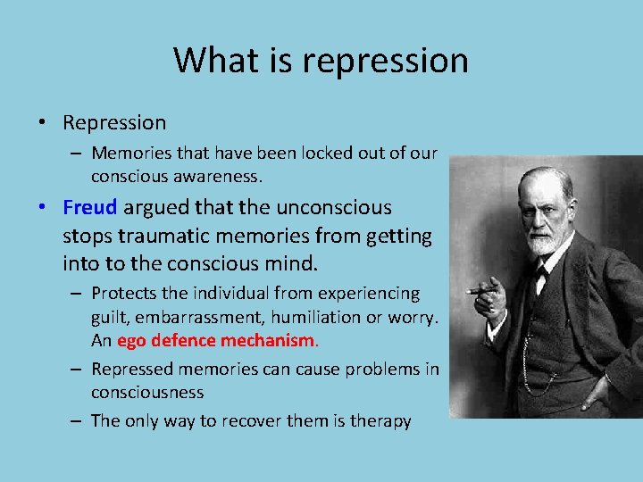 What is repression • Repression – Memories that have been locked out of our
