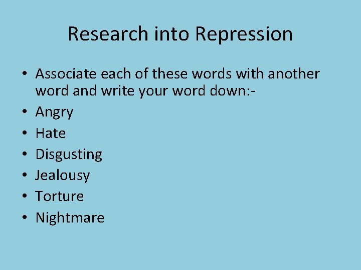 Research into Repression • Associate each of these words with another word and write