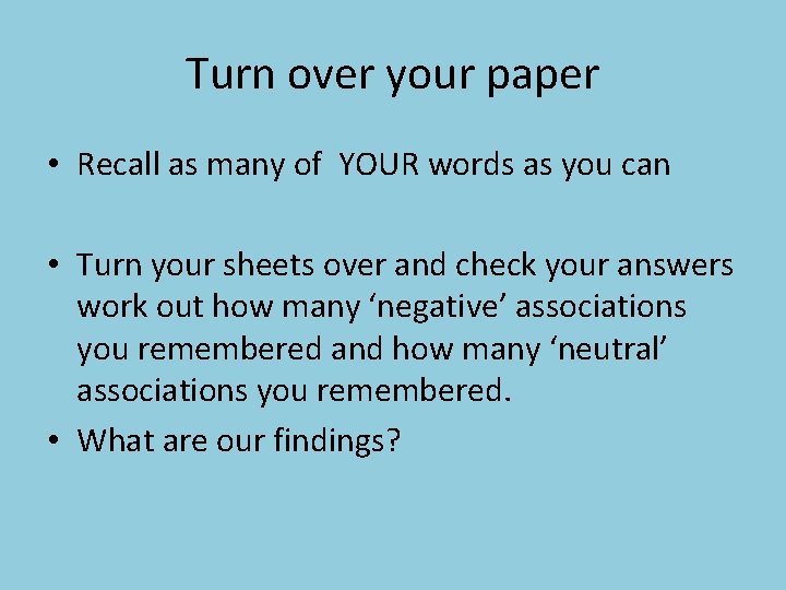Turn over your paper • Recall as many of YOUR words as you can
