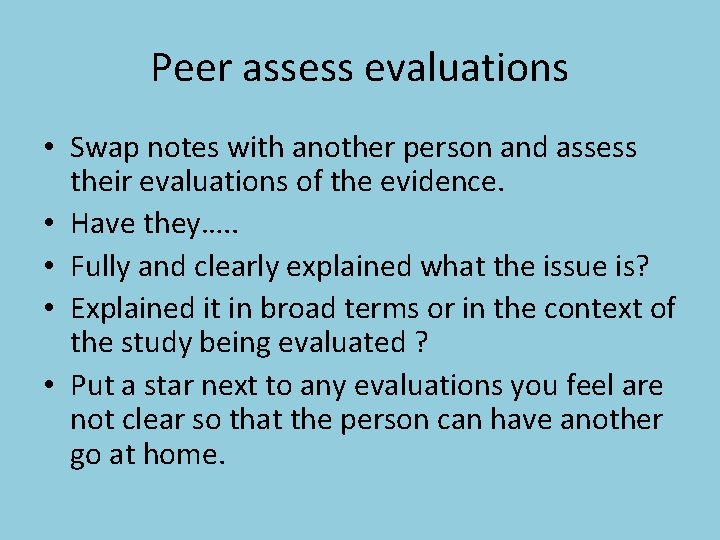 Peer assess evaluations • Swap notes with another person and assess their evaluations of