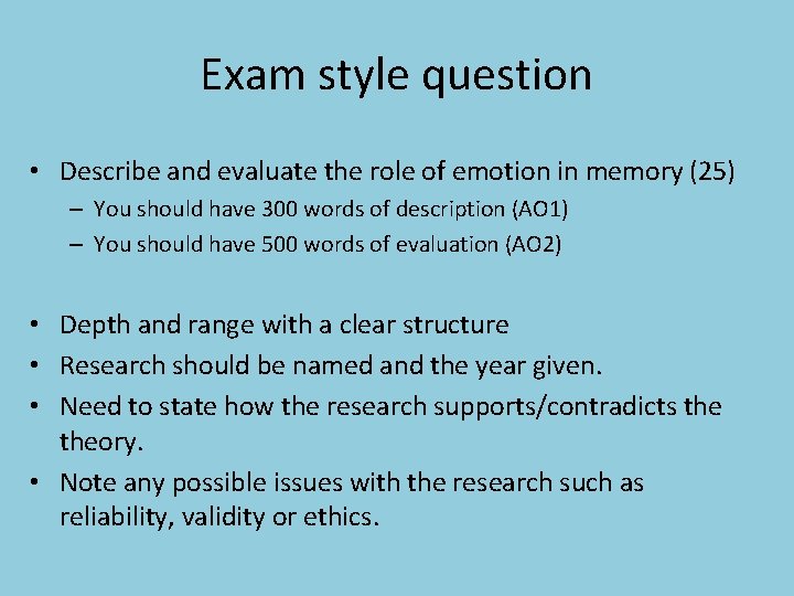 Exam style question • Describe and evaluate the role of emotion in memory (25)