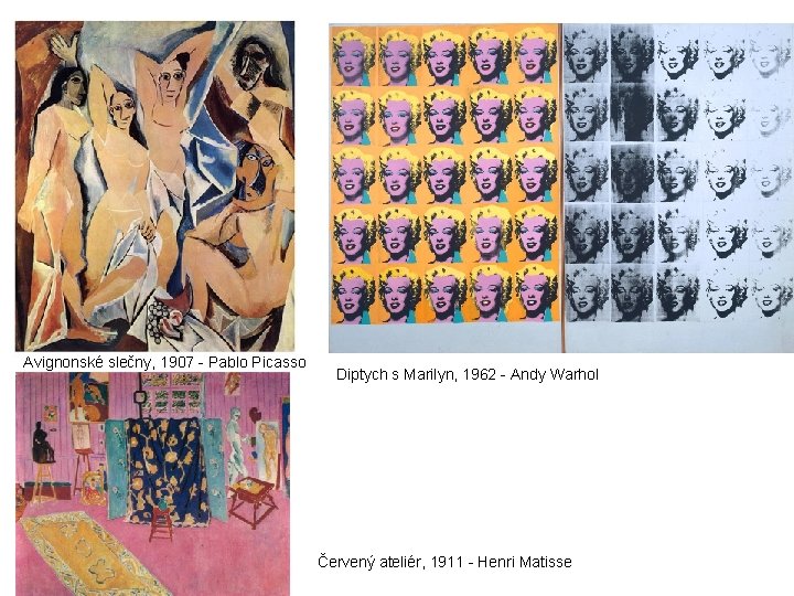 Avignonské slečny, 1907 - Pablo Picasso Diptych s Marilyn, 1962 - Andy Warhol Červený