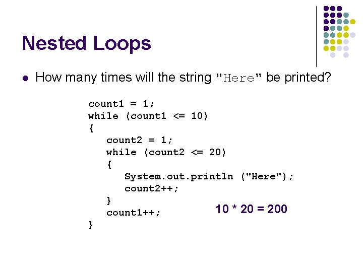 Nested Loops l How many times will the string "Here" be printed? count 1