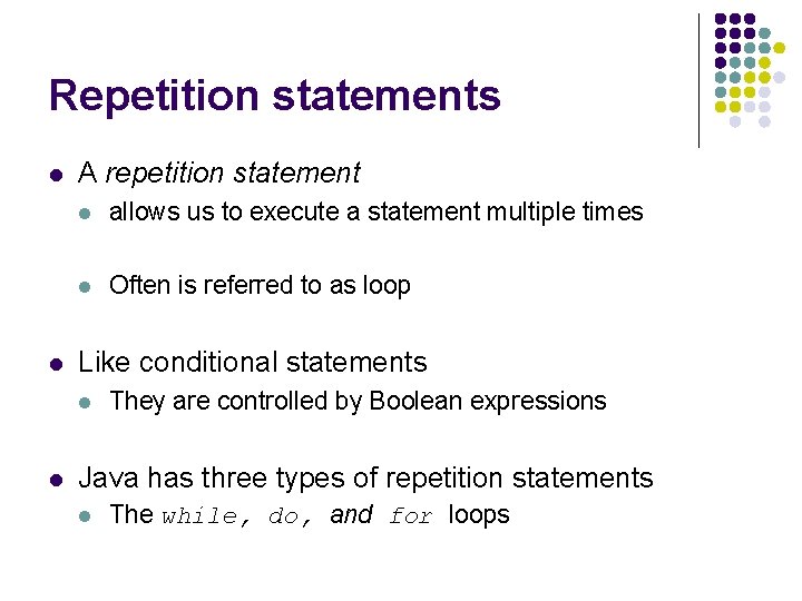 Repetition statements l l A repetition statement l allows us to execute a statement