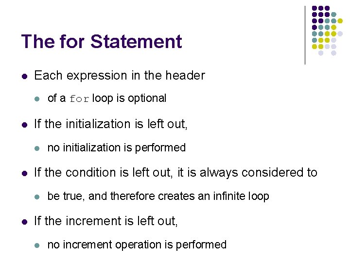 The for Statement l Each expression in the header l l If the initialization