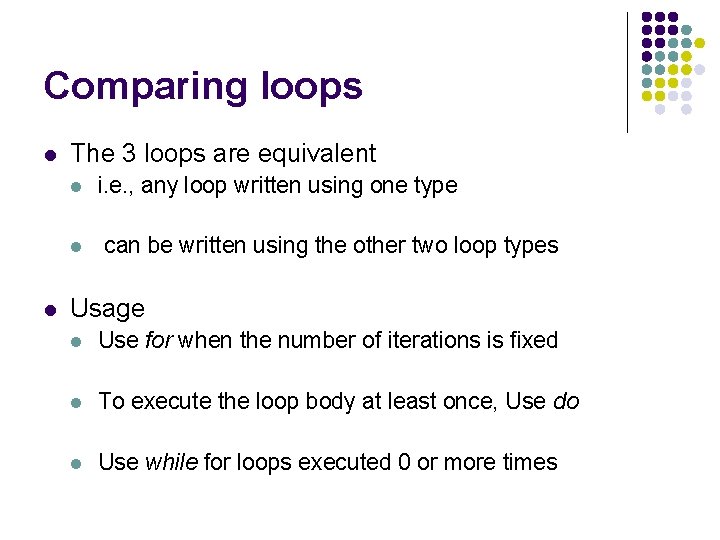 Comparing loops l The 3 loops are equivalent l l l i. e. ,