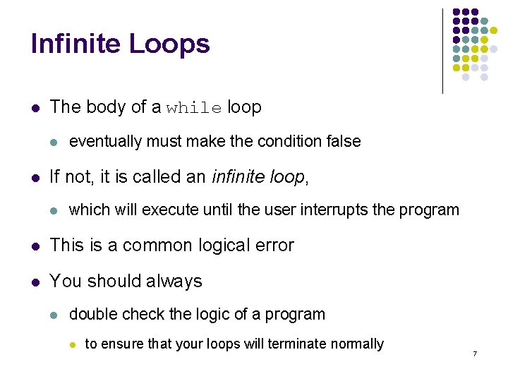 Infinite Loops l The body of a while loop l l eventually must make
