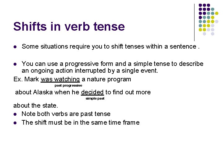 Shifts in verb tense l Some situations require you to shift tenses within a