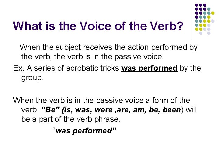 What is the Voice of the Verb? When the subject receives the action performed