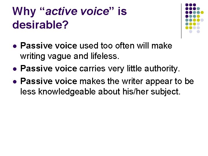 Why “active voice” is desirable? l l l Passive voice used too often will