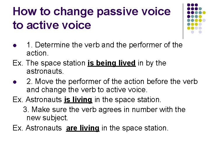 How to change passive voice to active voice 1. Determine the verb and the