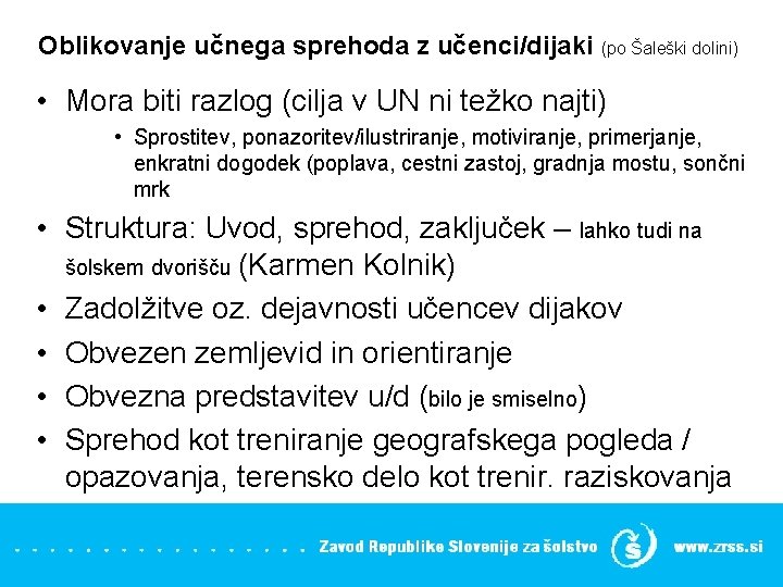 Oblikovanje učnega sprehoda z učenci/dijaki (po Šaleški dolini) • Mora biti razlog (cilja v