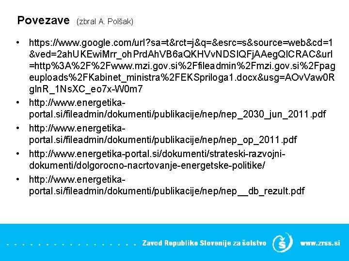 Povezave (zbral A. Polšak) • https: //www. google. com/url? sa=t&rct=j&q=&esrc=s&source=web&cd=1 &ved=2 ah. UKEwi. Mrr_oh.