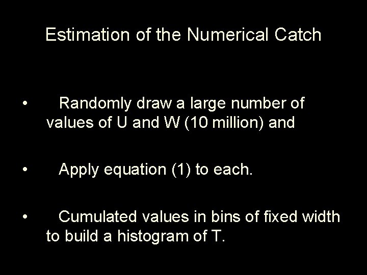 Estimation of the Numerical Catch • • • Randomly draw a large number of