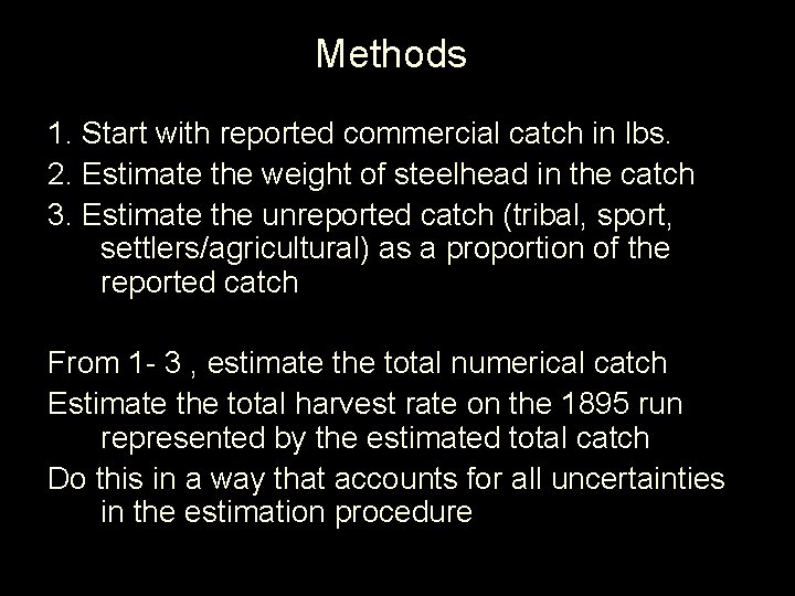 Methods 1. Start with reported commercial catch in lbs. 2. Estimate the weight of