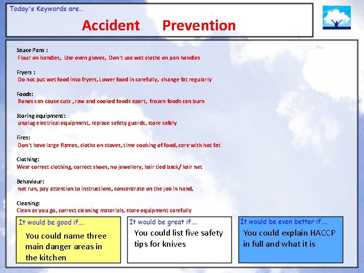 Accident Prevention Sauce Pans : Flour on handles, Use oven gloves, Don't use wet