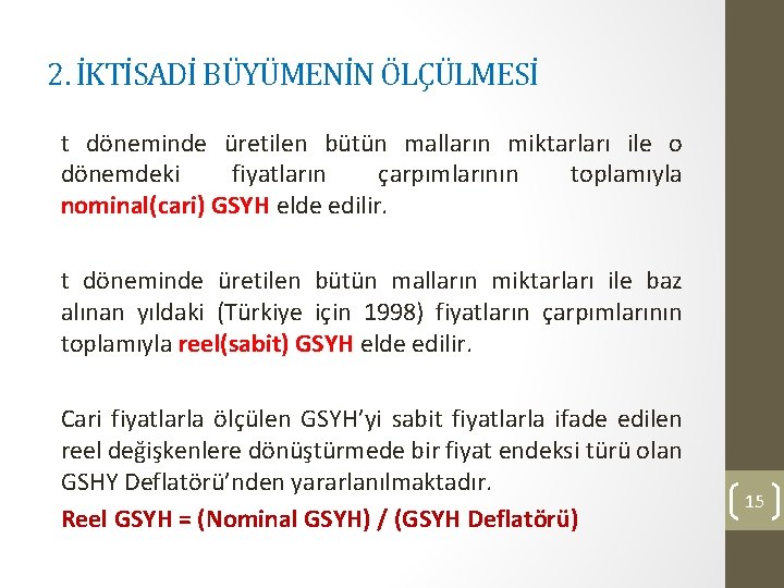 2. İKTİSADİ BÜYÜMENİN ÖLÇÜLMESİ t döneminde üretilen bütün malların miktarları ile o dönemdeki fiyatların