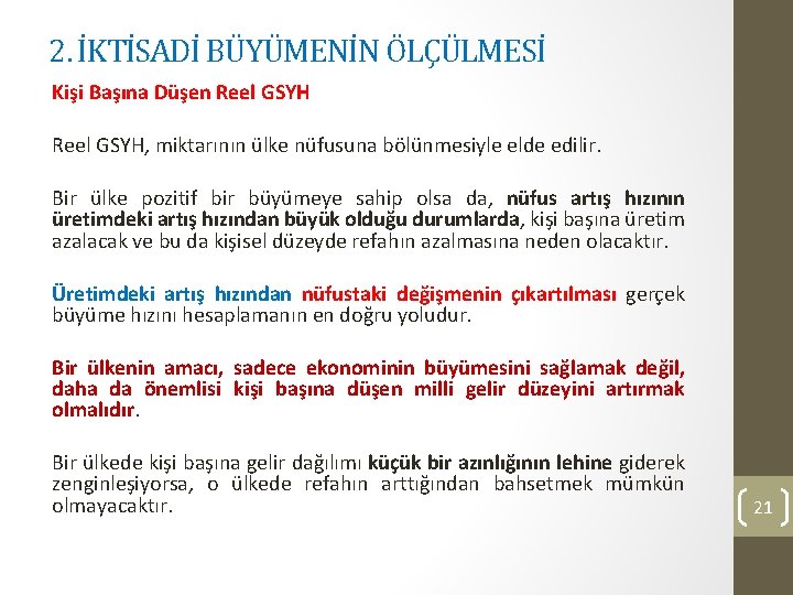 2. İKTİSADİ BÜYÜMENİN ÖLÇÜLMESİ Kişi Başına Düşen Reel GSYH, miktarının ülke nüfusuna bölünmesiyle elde