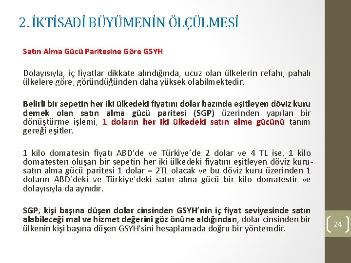 2. İKTİSADİ BÜYÜMENİN ÖLÇÜLMESİ Satın Alma Gücü Paritesine Göre GSYH Dolayısıyla, iç fiyatlar dikkate