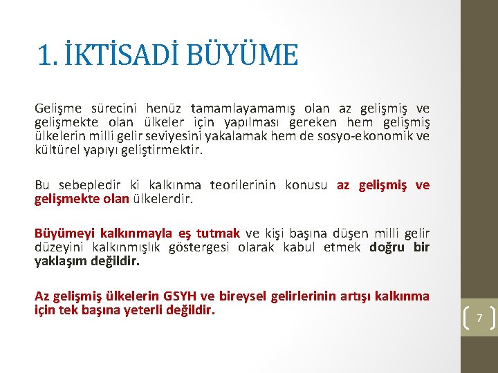 1. İKTİSADİ BÜYÜME Gelişme sürecini henüz tamamlayamamış olan az gelişmiş ve gelişmekte olan ülkeler