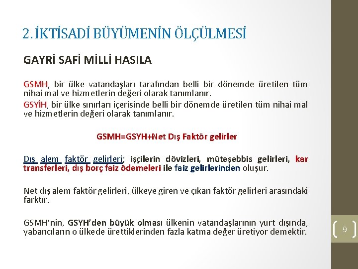 2. İKTİSADİ BÜYÜMENİN ÖLÇÜLMESİ GAYRİ SAFİ MİLLİ HASILA GSMH, bir ülke vatandaşları tarafından belli