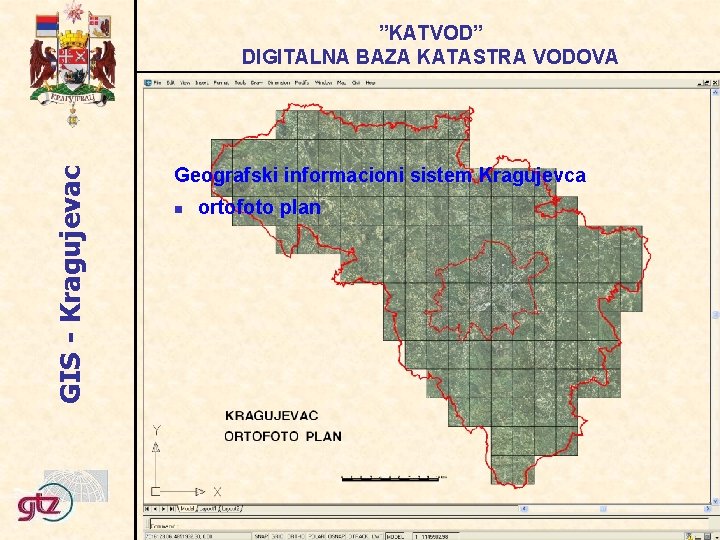 GIS - Kragujevac ”KATVOD” DIGITALNA BAZA KATASTRA VODOVA Geografski informacioni sistem Kragujevca ortofoto plan