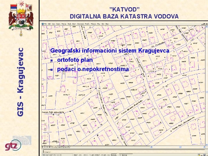 GIS - Kragujevac ”KATVOD” DIGITALNA BAZA KATASTRA VODOVA Geografski informacioni sistem Kragujevca ortofoto plan