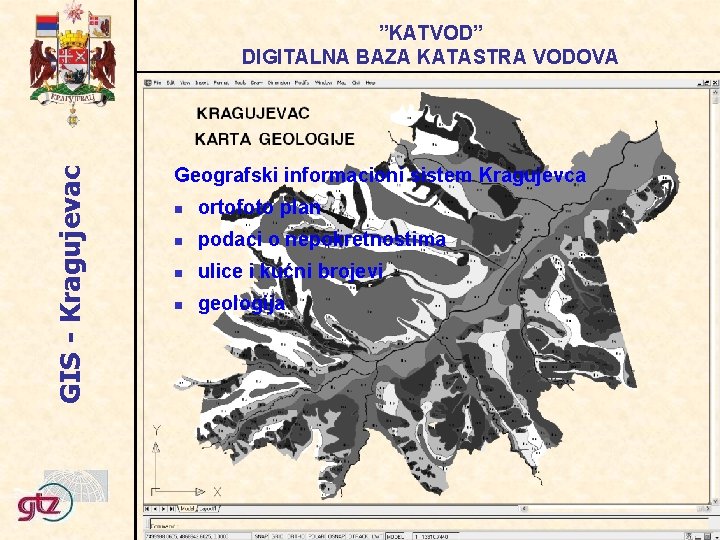 GIS - Kragujevac ”KATVOD” DIGITALNA BAZA KATASTRA VODOVA Geografski informacioni sistem Kragujevca ortofoto plan