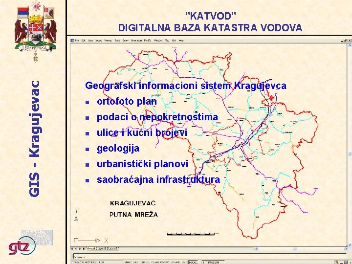 GIS - Kragujevac ”KATVOD” DIGITALNA BAZA KATASTRA VODOVA Geografski informacioni sistem Kragujevca ortofoto plan