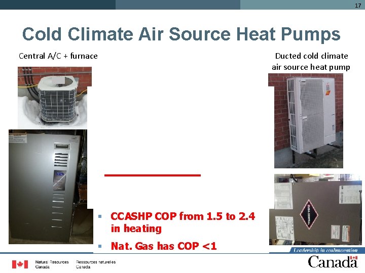 17 Cold Climate Air Source Heat Pumps Central A/C + furnace § CCASHP COP