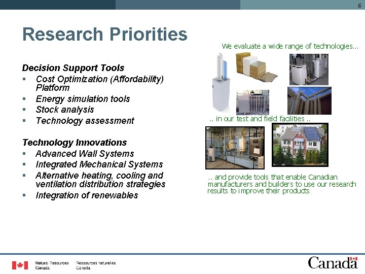 6 Research Priorities Decision Support Tools § Cost Optimization (Affordability) Platform § Energy simulation