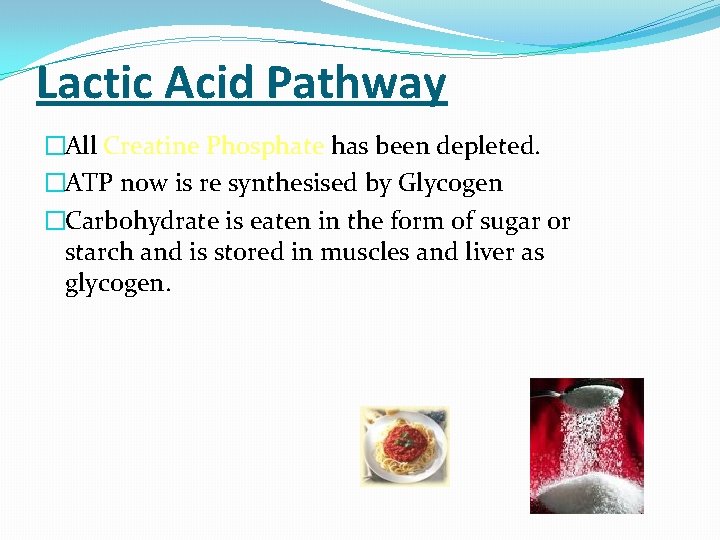 Lactic Acid Pathway �All Creatine Phosphate has been depleted. �ATP now is re synthesised