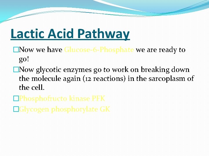 Lactic Acid Pathway �Now we have Glucose-6 -Phosphate we are ready to go! �Now