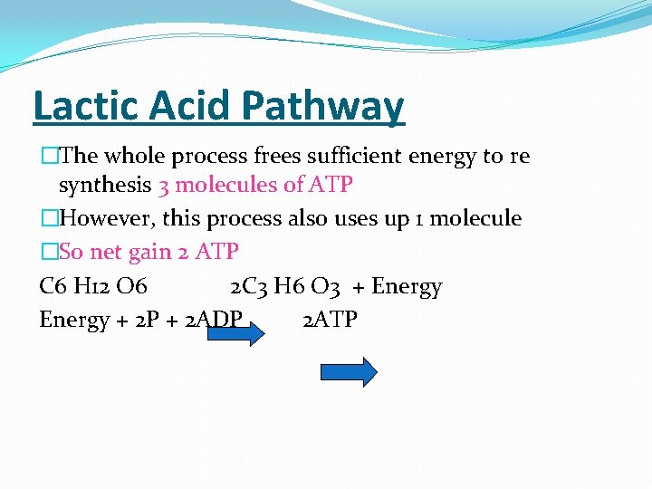 Lactic Acid Pathway �The whole process frees sufficient energy to re synthesis 3 molecules