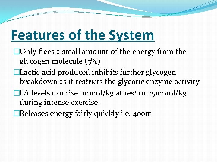 Features of the System �Only frees a small amount of the energy from the