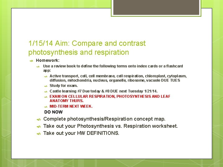 1/15/14 Aim: Compare and contrast photosynthesis and respiration Homework: Use a review book to