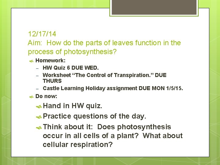 12/17/14 Aim: How do the parts of leaves function in the process of photosynthesis?