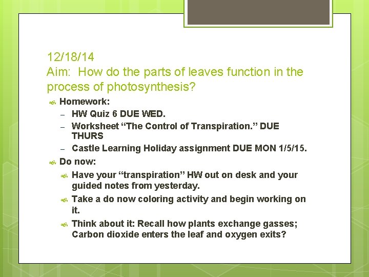 12/18/14 Aim: How do the parts of leaves function in the process of photosynthesis?