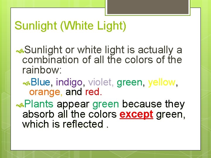 Sunlight (White Light) Sunlight or white light is actually a combination of all the