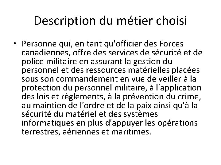 Description du métier choisi • Personne qui, en tant qu'officier des Forces canadiennes, offre