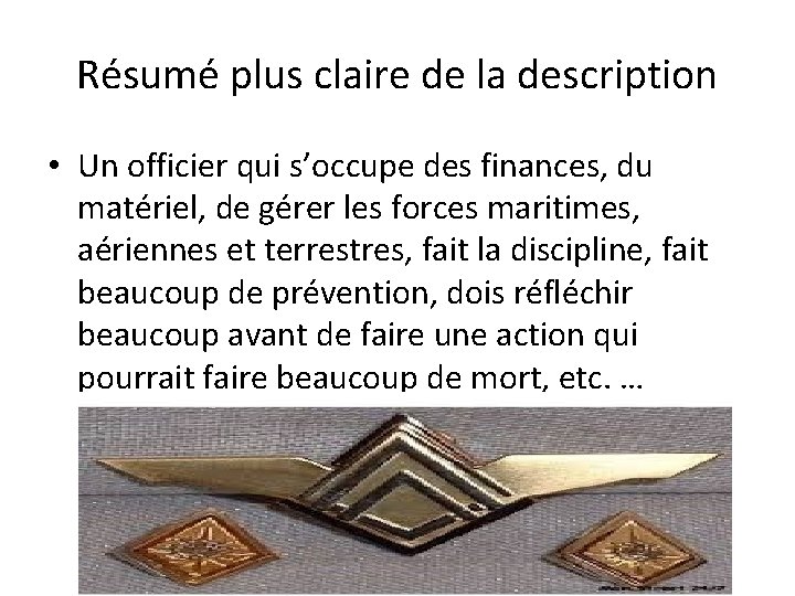 Résumé plus claire de la description • Un officier qui s’occupe des finances, du