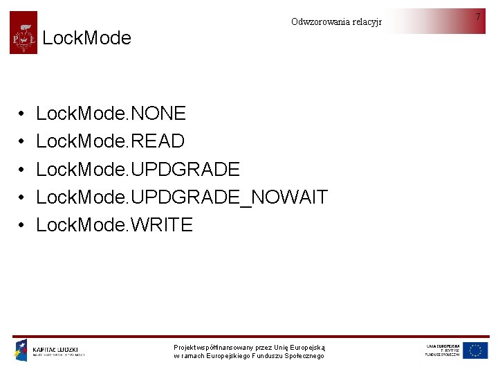 Lock. Mode • • • Odwzorowania relacyjno-obiektowe Lock. Mode. NONE Lock. Mode. READ Lock.