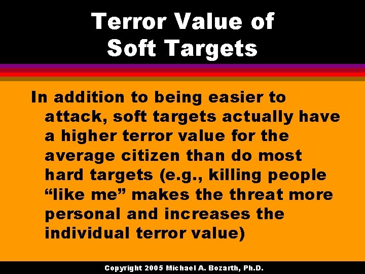 Terror Value of Soft Targets In addition to being easier to attack, soft targets