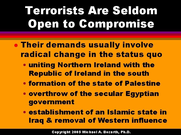 Terrorists Are Seldom Open to Compromise l Their demands usually involve radical change in