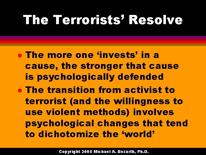 The Terrorists’ Resolve l l The more one ‘invests’ in a cause, the stronger