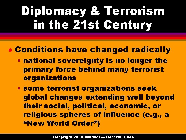 Diplomacy & Terrorism in the 21 st Century l Conditions have changed radically •