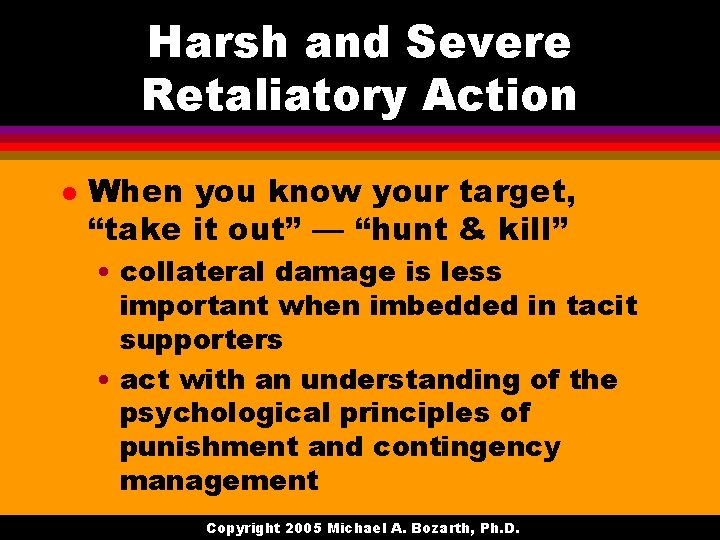 Harsh and Severe Retaliatory Action l When you know your target, “take it out”