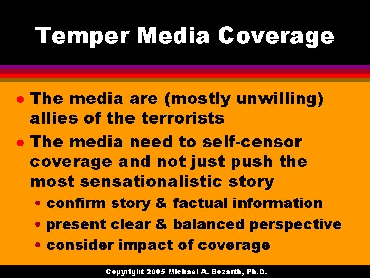 Temper Media Coverage l l The media are (mostly unwilling) allies of the terrorists